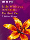 Life Without Arthritis (eBook): The Maori Way